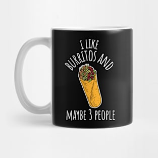 I Like Burritos And Maybe 3 People Funny Burrito Mug